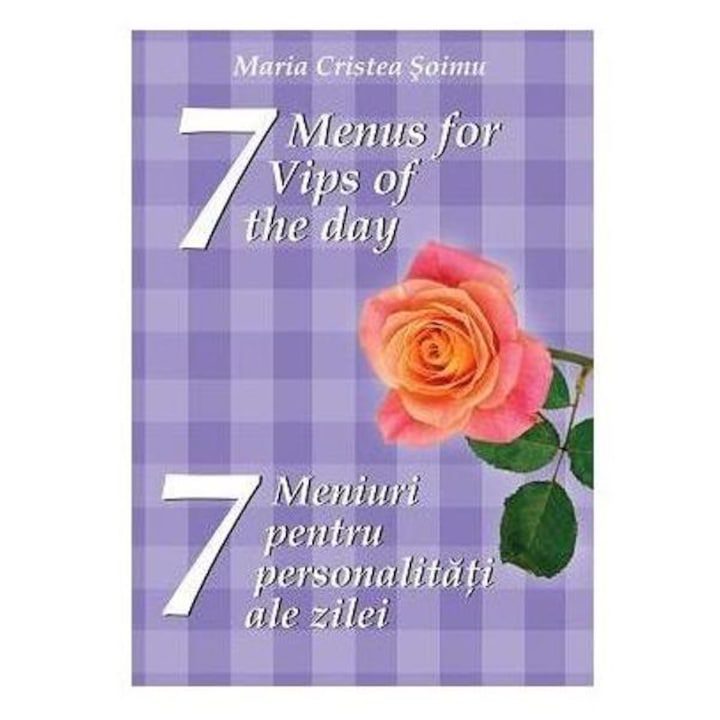 7 Meniuri Pentru 7 Personalitati Ale Zilei - Maria Cristea Soimu