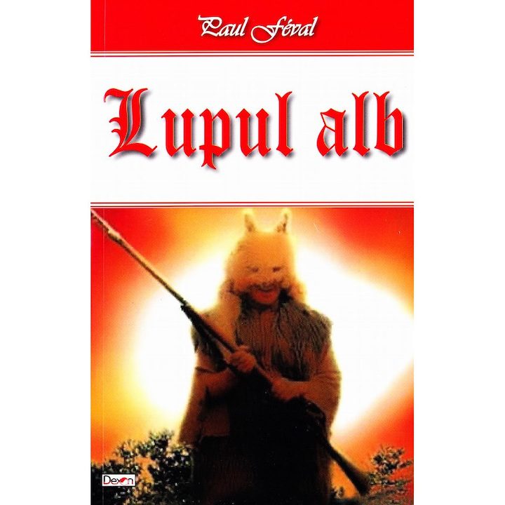 Lupul Alb - Paul Feval