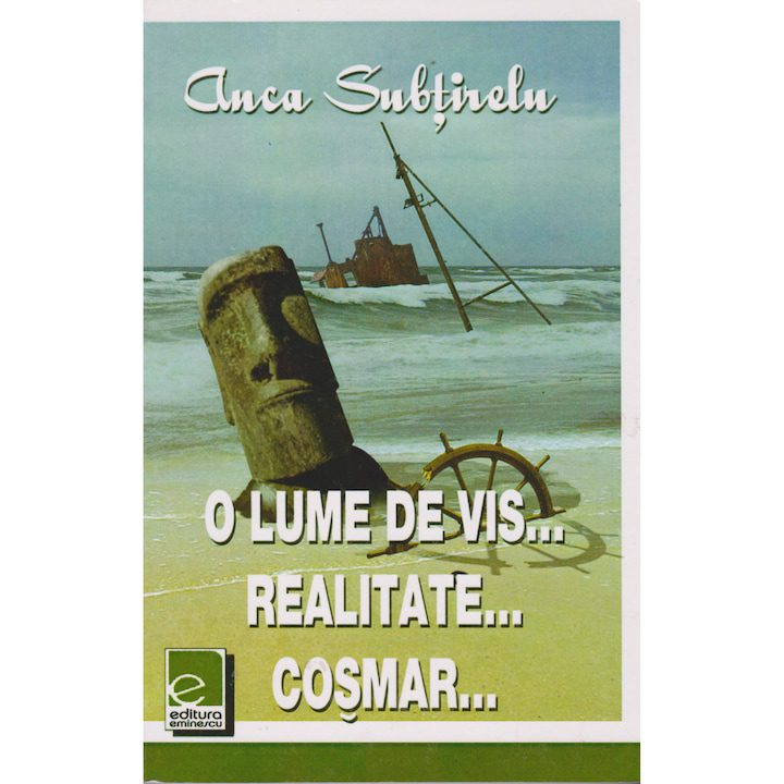 O lume de vis... realitate... cosmar... - Anca Subtirelu