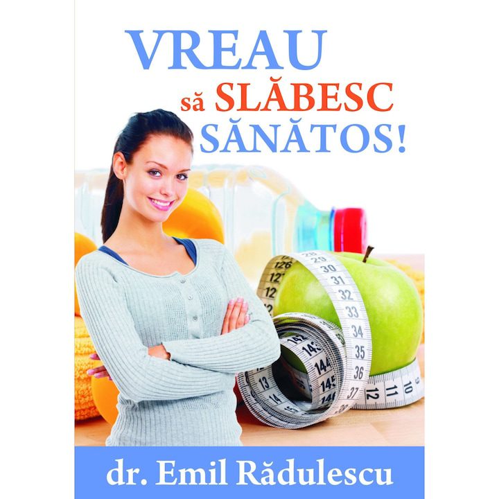 Vreau sa slabesc sanatos! Emil Radulescu