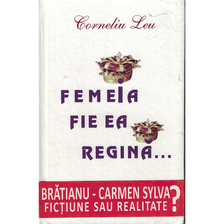 Femeia fie ea regina... - Corneliu Leu
