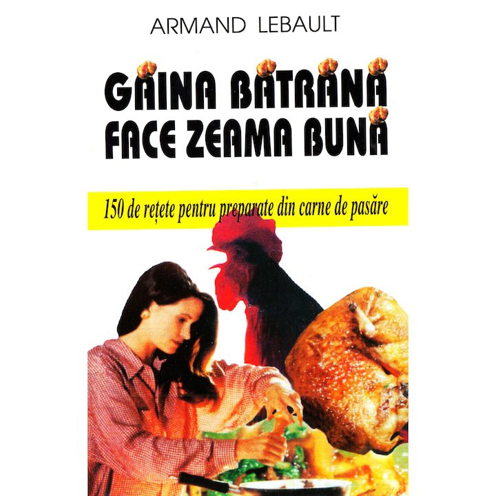 Gaina Batrana Face Zeama Buna - Armand Lebault