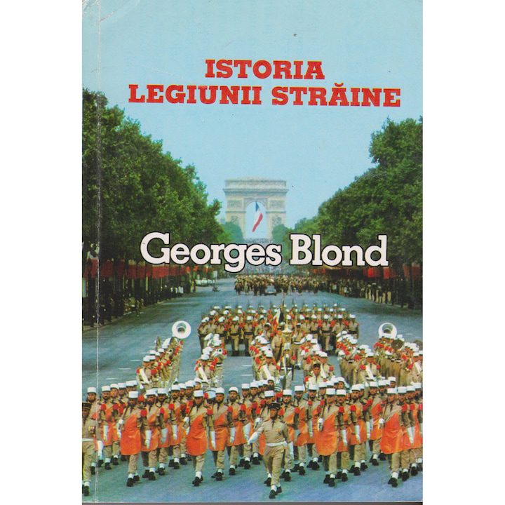 Istoria Legiunii Straine - Georges Blond