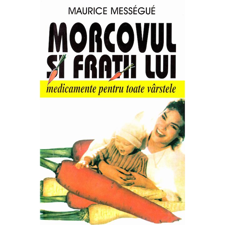 Morcovul Si Fratii Lui - Maurice Messegue