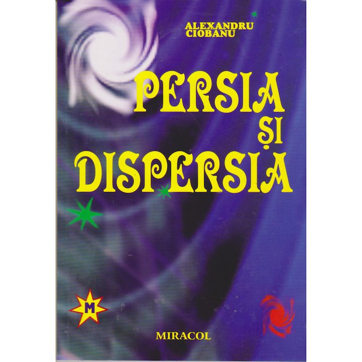Persia si dispersia - Alexandru Ciobanu