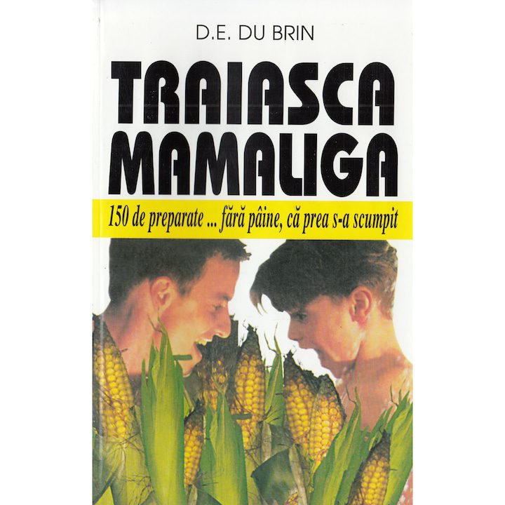 Traiasca Mamaliga - D.e. Du Brin