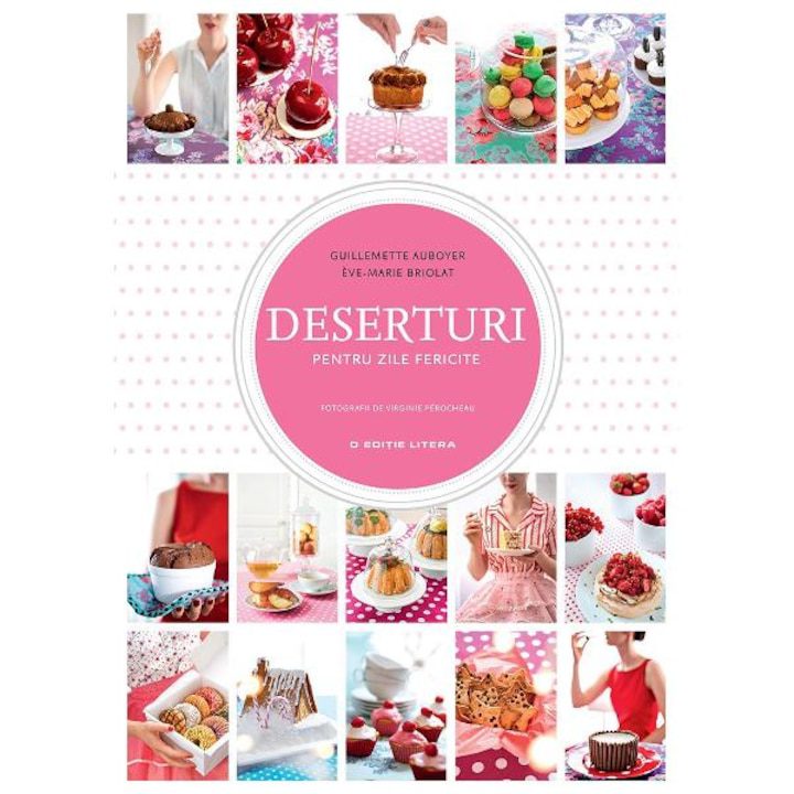 Deserturi pentru zile fericite - Guillmette Auboyer