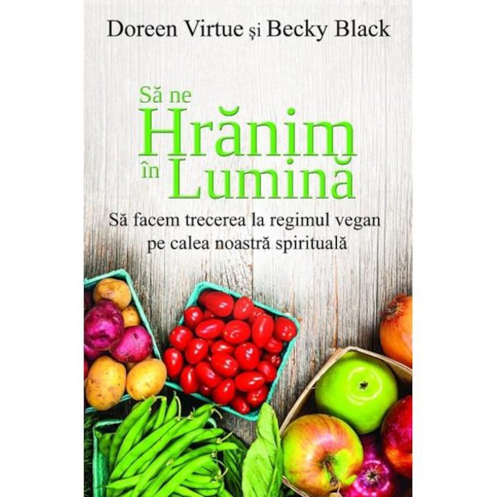 Sa ne hranim in lumina - Doreen Virtue