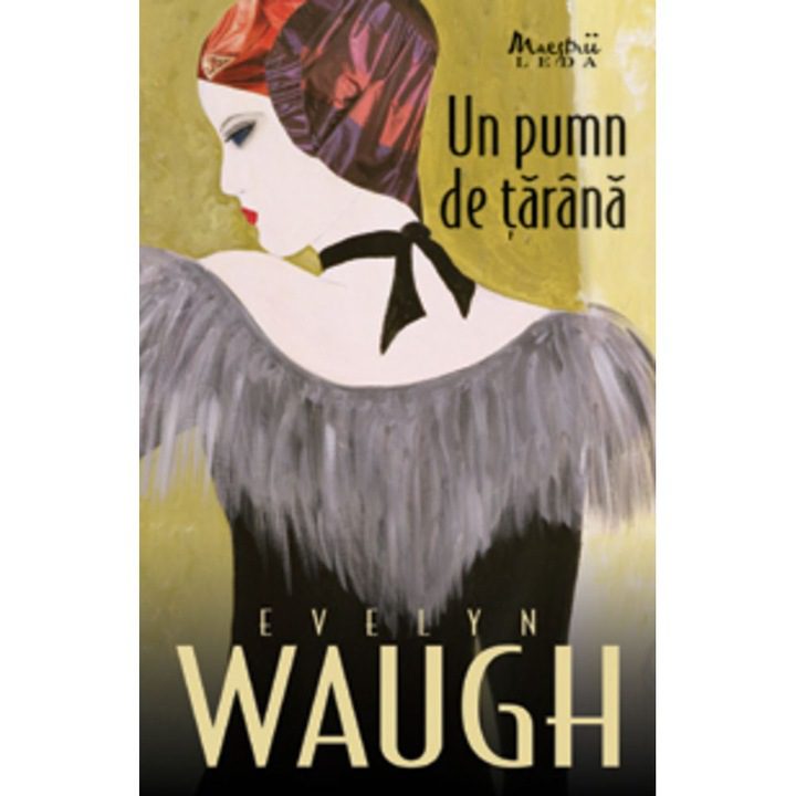 Un pumn de tarana - Evelyn Waugh