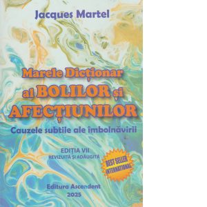 Marele Dictionar al Bolilor si Afectiunilor - cauzele subtile ale imbolnavirii