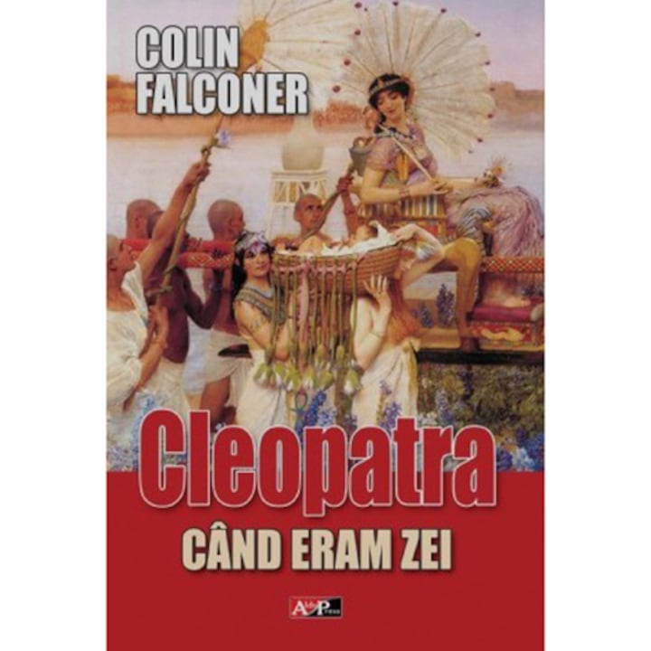Cleopatra Pe Cand Eram Zei - Colin Falconer